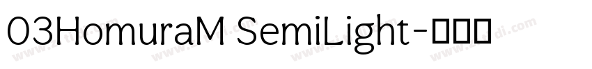 03HomuraM SemiLight字体转换
